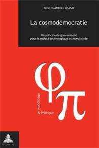 La cosmodémocratie : Un principe de gouvernance pour la société technologique et mondialisée (Philosophie et Politique / Philosophy and Politics .17) （2008. 310 S. 220 mm）