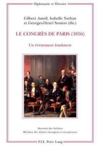 Le Congrès de Paris (1856) : Un événement fondateur (Diplomatie et histoire .18) （2009. VI, 240 S. 23 cm）