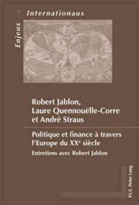 Politique et finance à travers l'Europe du XXe siècle : Entretiens avec Robert Jablon (Enjeux internationaux / International Issues .7) （2009. 399 S. 220 mm）
