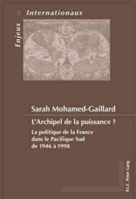 L'Archipel de la puissance ? : La politique de la France dans le Pacifique Sud de 1946 à 1998 (Enjeux internationaux / International Issues .9) （2010. 425 S. 220 mm）