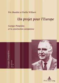 Un projet pour l'Europe : Georges Pompidou et la construction européenne (Georges Pompidou - Archives .4) （2010. 447 S. 220 mm）