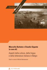 Aspetti della cultura, della lingua e della letteratura italiana in Belgio : Studi in onore di Michel Bastiaensen (Destini incrociati / Destins croisés .4) （2011. 177 S. 220 mm）