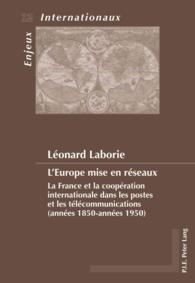 L'Europe mise en réseaux : La France et la coopération internationale dans les postes et les télécommunications (années 1850-années 1950) (Enjeux internationaux / International Issues .12) （Neuausg. 2010. 494 S. 220 mm）