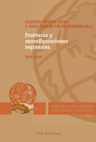 Fronteras y reconfiguraciones regionales : RISC 2009 (Regional Integration and Social Cohesion .6) （2011. 172 S. 220 mm）