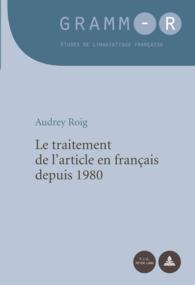 Le traitement de l'article en français depuis 1980 (GRAMM-R. Études de linguistique française / GRAMM-R. Studies of French Linguistics 8) （2011. 238 S. 220 mm）