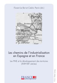 Les chemins de l'industrialisation en Espagne et en France : Les PME et le développement des territoires (XVIII e -XXI e  siècles) (France contemporaine .2) （2011. 390 S. 220 mm）