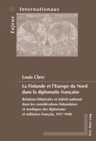 La Finlande et l'Europe du Nord dans la diplomatie française (Enjeux internationaux / International Issues .18) （2011. 381 S. 220 mm）