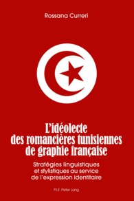 L'idéolecte des romancières tunisiennes de graphie française : Stratégies linguistiques et stylistiques au service de l'expression identitaire （2011. 179 S. 220 mm）