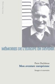Mon aventure européenne : Images et souvenirs (Mémoires de l'Europe en devenir .3) （2011. 160 S. 220 mm）
