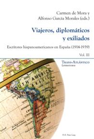 Viajeros, diplomáticos y exiliados : Escritores hispanoamericanos en España (1914-1939) - Vol. III (Trans-Atlántico / Trans-Atlantique 9) （2014. 540 S. 22 cm）