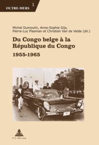 Du Congo belge à la République du Congo : 1955-1965 (Outre-Mers .1) （2012. 374 S. 220 mm）