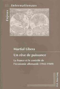 Un rêve de puissance : La France et le contrôle de l'économie allemande (1942-1949) (Enjeux internationaux / International Issues .23) （2012. 639 S. 220 mm）