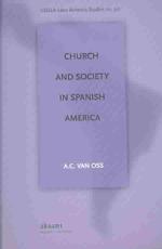 Church and Society in Spanish America (Latin America Studies, 90,)