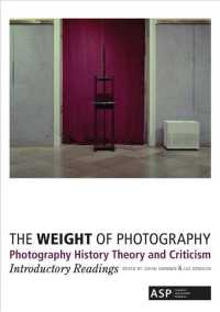 The Weight of Photography: Photography History， Theory and Criticism : Introductory Readings