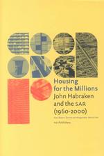 Housing for the Millions : John Habraken and the Sar 1960-2000