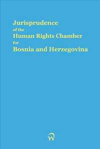 Jurisprudence of the Human Rights Chamber for Bosnia and Herzegovina Collection : The Cases 99-1971/99-2116 (Jurisprudence of the Human Rights Chamber 〈32〉