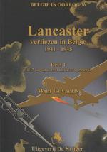 Avro Manchester En Avro Lancaster Verliezen in Belgie 1941-1945 : Deel 1 16/17 Augustus 1941 Tot 26/27 April 1943 (Belgi in Oorlog)