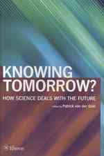 Knowing Tomorrow? : How Science Deals with the Future