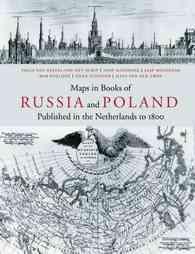 Maps in Books of Russia and Poland : Published in the Netherlands to 1800 (Research Programme Explokart Utrecht Studies in the History of Cartography)