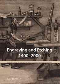 Engraving and Etching 1400-2000 : A History of the Development of Manual Intaglio Printmaking Processes