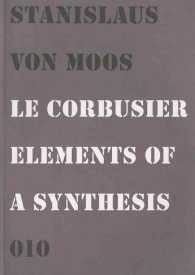 Le Corbusier : Elements of a Synthesis （REP EXP）