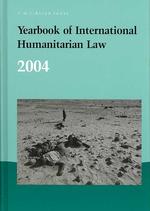 Yearbook of International Humanitarian Law 2004 (Yearbook of International Humanitarian Law) 〈7〉
