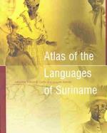Atlas of the Languages of Suriname (Caribbean Series (Koninklijk Instituut Voor Taal-, Land- En Volkenkunde (netherlands)), 22.)