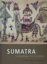 Sumatra : Crossroads of Cultures