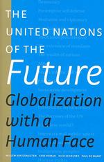 The United Nations of the Future : Globalization with a Human Face