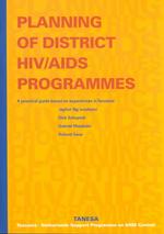 Planning of District HIV/Aids Programmes : A Practical Guide Based on Experiences in Tanzania