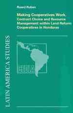 Making Cooperatives Work : Contract Choice and Resource Management within Land Erform Cooperatives in Honduras (Latin American Studies)