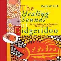The Healing Sounds of the Didgeridoo : An Invitation to a Personal Spiritual Journey （HAR/COM）