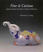 オランダ・コレクションに見る輸出用日本陶磁器<br>Fine & Curious : Japanese Export Porcelain in Dutch Collections