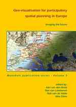 Imaging the future : Geo-visualisation for participatory spatial planning in Europe (Mansholt Publication series)