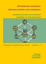 Development economics between markets and institutions : Incentives for growth, food security and sustainable use of the environment (Mansholt Publication series)