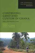 Contesting Land and Custom in Ghana : State, Chief and the Citizen (Law, Governance, and Development)