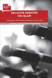 Delicate Debates on Islam : Policymakers and Academics Speaking with Each Other (Islam & Society)