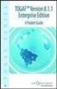 Togaf Version 8.1.1 Enterprise Edition : A Pocket Guide