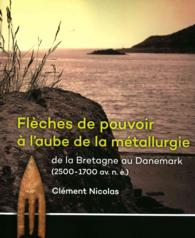 Flèches de pouvoir à l'aube de la métallurgie de la Bretagne au Danemark (2500-1700 av. n. è.)
