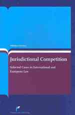 Jurisdictional Competition : Selected Cases in International and European Law