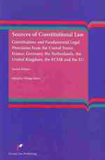 Sources of Constitutional Law : Constitutions and Fundamental Legal Provisions from the United States, France, Germany, the Netherlands, the United Kingdom, the ECHR and the EU (European Administrative Law Series) （2ND）