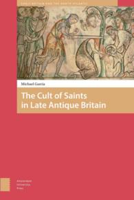 The Cult of Saints in Late Antique Britain (Amsterdam University Press - Early Britain and the North Atlantic)
