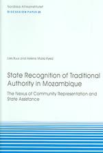 State Recognition of Traditional Authority in Mozambique : The Nexus of Community Representation and State Assistance