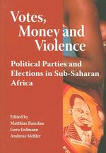 Votes, Money and Violence : Political Parties and Elections in Sub-Saharan Africa