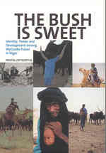 The Bush Is Sweet: Identity, Power and Development Among WoDaaBe Fulani in Niger
