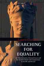 Searching for Equality : Sex Discrimination, Parental Leave, and the Swedish Model with Comparisons to Eu, UK, and Us Law