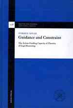 Guidance and Constraint : The Action-Guiding Capacity of Theories of Legal Reasoning (Skrifter Fran Juridiska Fakulteten I Uppsala)