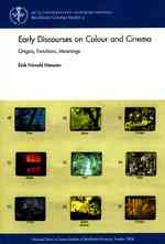 Early Discourses on Colour & Cinema : Origins, Functions, Meanings (Acta Universitatis Stockholmiensis. Stockholm Cinema Studies)