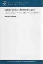 Libertarianism & Potential Agents : A Libertarian View of the Moral Rights of Foetuses & Children (Stockholm Studies in Philosophy)