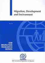 Migration, Development and Environment (Iom Migration Research Series)